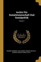 Archiv Fr Sozialwissenschaft Und Sozialpolitik; Volume 7 0274195712 Book Cover