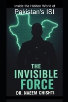 The Invisible Force: Inside the Hidden World of Pakistan’s ISI B0FR35GCZB Book Cover