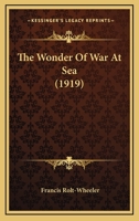 The Wonder of War at Sea 1142020185 Book Cover