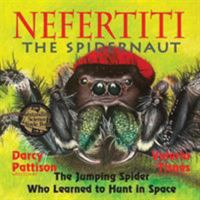 Nefertiti, the Spidernaut: The Jumping Spider Who Learned to Hunt in Space 1629440612 Book Cover