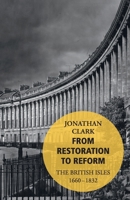 From Restoration to Reform: The British Isles 1660-1832 0099563231 Book Cover