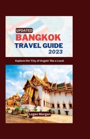 BANGKOK TRAVEL GUIDE 2023: Explore the 'City of Angels' like a Local B0C6VZ2PVY Book Cover
