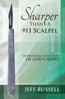 Sharper Than a #11 Scalpel: Inspirational Dissections of God's Word 1936746506 Book Cover