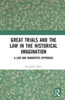 Great Trials and the Law in the Historical Imagination: A Law and Humanities Approach 1032299967 Book Cover