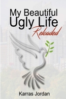 My Beautiful Ugly Life Reloaded 1329063104 Book Cover