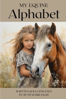 My Equestrian Alphabet: By Ruth Marie Ellis B0CP1LWJJR Book Cover