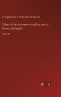 Colección De Documentos Inéditos Para La Historia De España, Volume 15... 3368101927 Book Cover