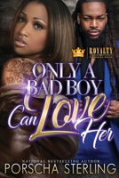 Only a Bad Boy Can Love Her 1637181795 Book Cover