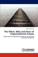 The What, Why and How of Organizational Values: Observation of organizational values in fast-growing Australian Companies 3845435372 Book Cover