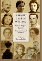 I Want This in Writing: Heroes. Rogues. Family. Two Centuries of Survival – A Memoir B0GPMGN9ML Book Cover