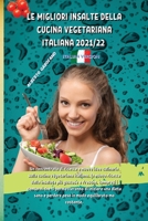 Le Migliori Insalte Della Cucina Vegetariana Italiana 2021/22: Un concentrato di ricette e nuove idee culinarie sulla cucina vegetariana italiana, le nuove ricette delle insalate pi� gustose e fresche 1802935312 Book Cover