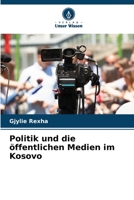 Politik und die öffentlichen Medien im Kosovo 6205346990 Book Cover