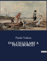 Dal cellulare a Finalborgo 1482324776 Book Cover