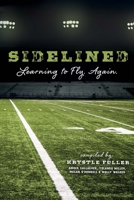 Sidelined: Learning to Fly. Again. 1543924522 Book Cover