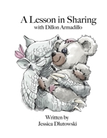 A lesson in Sharing with Dillon Armadillo B0BCRXJLZM Book Cover