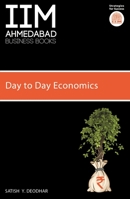 IIM Ahmedabad Business Books: Day to Day Economics 8184001630 Book Cover