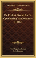 De Profeet Daniel En De Openbaring Van Johannes (1866) 1167581709 Book Cover