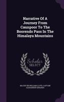 Narrative of a Journey from Caunpoor to the Boorendo Pass, in the Himalaya Mountains: ... 1241518920 Book Cover