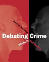 Debating Crime: Rhetoric and Reality 0534527116 Book Cover