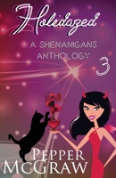 Holidazed: Shenanigans, Books 7-10 (A Shenanigans Anthology) 195124706X Book Cover