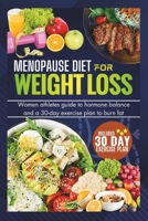 MENOPAUSE DIET FOR WEIGHT LOSS: Women Athlete Guide To Hormone Balance And 30-Day Exercise Plan To Burn Fat (Tested And Proven) B0CNZQH911 Book Cover