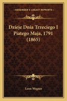 Dzieje Dnia Trzeciego I Piatego Maja, 1791 1161143386 Book Cover