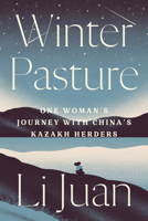 Winter Pasture: One Woman's Journey with China's Kazakh Herders 166260033X Book Cover