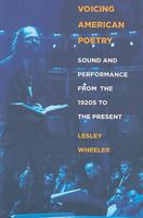 Voicing American Poetry: Sound and Performance from the 1920s to the Present 0801474426 Book Cover
