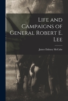 Life And Campaigns Of General Robert E. Lee 1017181802 Book Cover