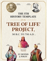 The 5th History Template of the 'Tree of Life' Project, 30 B.C. to 750 A.D.. B0B2MYSXWT Book Cover