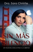Sin Más Silencio: Un Viaje de la Esclavitud a la Libertad (Spanish Edition) B0GXT4XTCM Book Cover