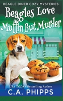 Beagles Love Muffin But Murder B0B3N79MZN Book Cover