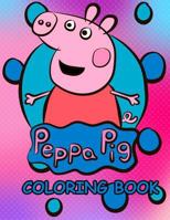 Peppa Pig Coloring Book: Fun Coloring Book for Kids of All Ages 1986850935 Book Cover