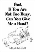 God, If You Are Not Too Busy, Can You Give Me a Hand? 1413794254 Book Cover