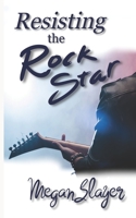 Resisting the Rock Star: A Rock Star Romance B087R3W1B4 Book Cover