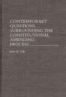 Contemporary Questions Surrounding the Constitutional Amending Process: 0275945413 Book Cover
