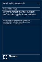 Wettbewerbsbeschrankungen Auf Staatlich Gelenkten Markten: Referate Der 4. Gottinger Kartellrechtsgesprache Vom 13. Juni 2014 Anlasslich Des 80. Gebur 3848723638 Book Cover