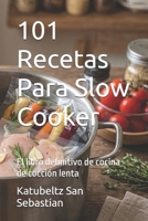 101 Recetas Para Slow Cooker: El libro definitivo de cocina de cocción lenta (Gastronomía con Historia) (Spanish Edition) B0GZMKXSHR Book Cover