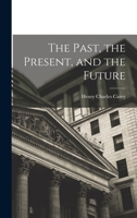 The Past, the Present, and the Future 1402163061 Book Cover