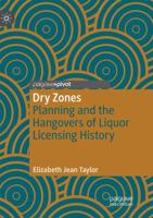 Dry Zones: Planning and the Hangovers of Liquor Licensing History 9811327866 Book Cover