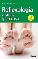 Reflexología a Solas Y En Casa 2°ed.: A Solas Y En Casa 9876344447 Book Cover