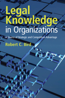 Legal Knowledge in Organizations: A Source of Strategic and Competitive Advantage 1009596691 Book Cover