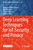 Deep Learning Techniques for IoT Security and Privacy (Studies in Computational Intelligence, 997) 3030890279 Book Cover