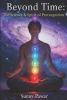 Beyond Time: The Science & Spirit of Precognition B0FLV5GMQR Book Cover
