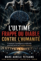 L,Ultime Frappe du Diable Contre l,Humanité: Comment l,intelligence artificielle pourrait servir un sombre dessein (French Edition) B0HDRLTTSD Book Cover