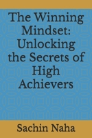 The Winning Mindset: Unlocking the Secrets of High Achievers B0DTT7R6WF Book Cover