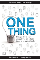 One Thing: Focus on Sales Leadership: Insight from top business executives on what it takes to be a great leader. 108114548X Book Cover