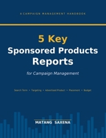 5 Key Sponsored Products Reports for Campaign Management: Amazon Seller Central Guide B0H8DQL3C2 Book Cover