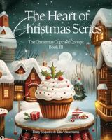 The Heart of Christmas Series: The Christmas Cupcake Contest Book III 1923240072 Book Cover