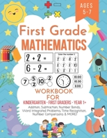 First grade mathematics workbook for kindergarten first graders year 1+ ages 5-7: Addition, subtraction, number bonds, word integrated problems, time recognition, number comparisons & MORE B08LNVD3Q7 Book Cover
